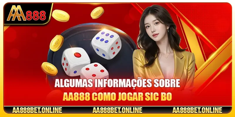 Algumas informações sobre AA888 Como jogar Sic Bo