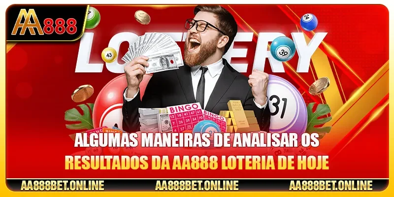 Algumas maneiras de analisar os resultados da AA888 Loteria de hoje