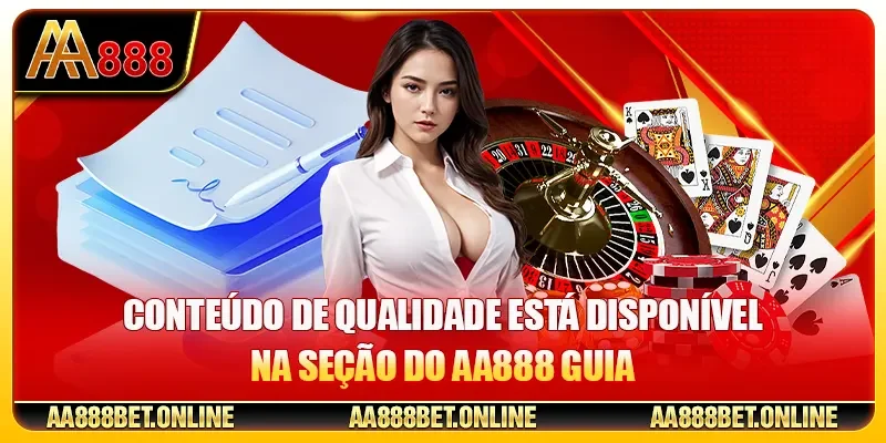 Conteúdo de qualidade está disponível na seção do AA888 Guia