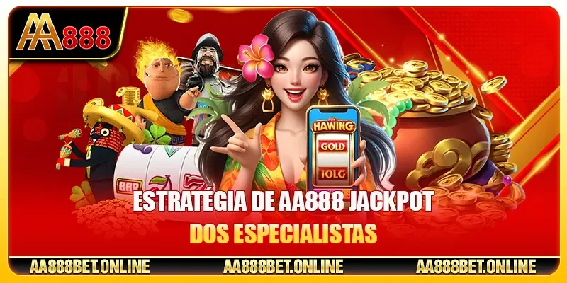 Estratégia de AA888 Jackpot dos Especialistas