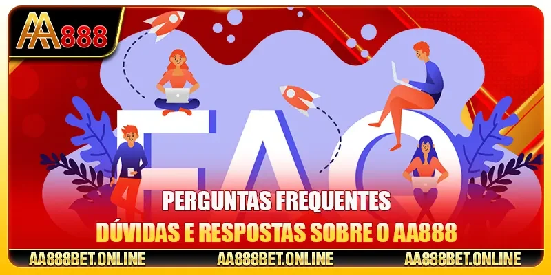 Perguntas Frequentes - Dúvidas e Respostas sobre o AA888