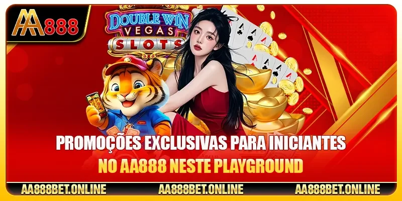 Promoções exclusivas para iniciantes no AA888 neste playground