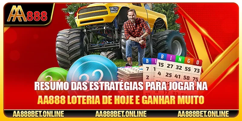 Resumo das estratégias para jogar na AA888 Loteria de hoje e ganhar muito